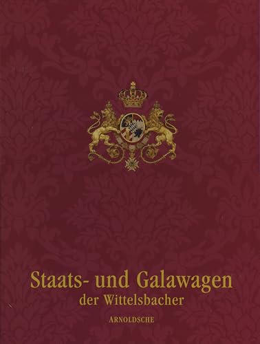 9783925369872: Wittelsbach State & Ceremonial Carriages Vols 1&2