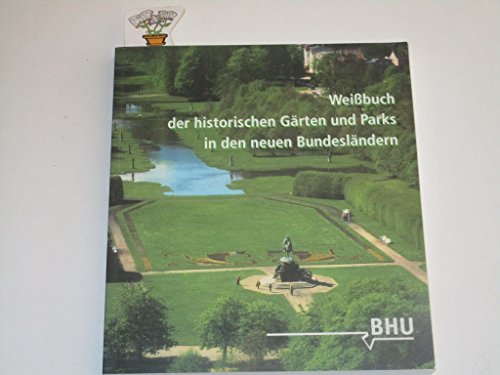 Beispielbild fr Weibuch der historischen Grten und Parks in den neuen Bundeslndern zum Verkauf von medimops