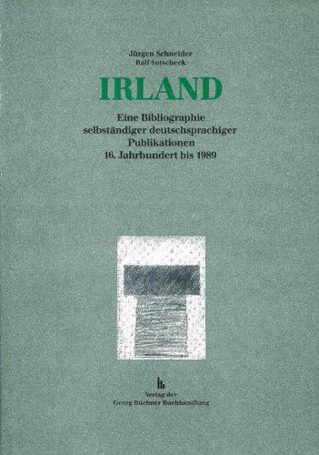 Irland: Eine Bibliographie selbstaÌˆndiger deutschsprachiger Publikationen, 16. Jahrhundert bis 1989 (German Edition) (9783925376320) by Schneider, JuÌˆrgen