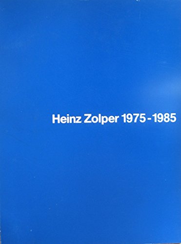 Stock image for Heinz Zolper 1975-1985: Ausstellungskatalog Stadtgalerie Saarbrcken, 7.6.-31.8.1985. for sale by Antiquariat  >Im Autorenregister<