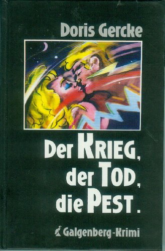 Der Krieg, der Tod, die Pest : Galgenberg-Krimi.