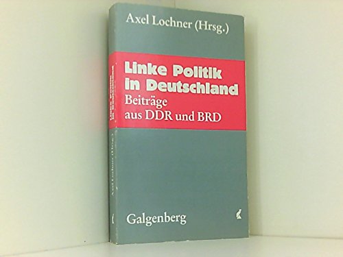 Linke Politik in Deutschland: Beiträge aus DDR und BRD