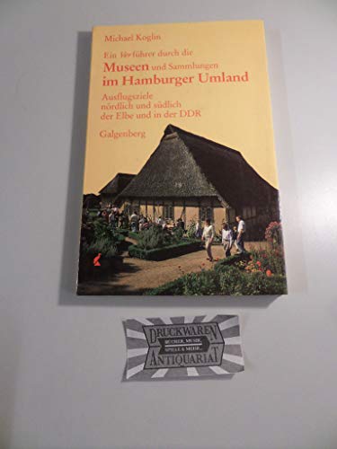 9783925387852: Ein Verfhrer durch die Museen und Sammlungen im Hamburger Umland. Ausflugsziele nrdlich und sdlich der Elbe und in der DDR