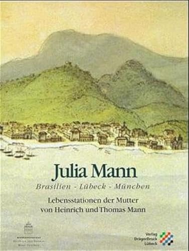 Beispielbild fr Brasilien - Lbeck - Mnchen - Lebensstationen der Mutter von Heinrich und Thomas Mann zum Verkauf von Sammlerantiquariat