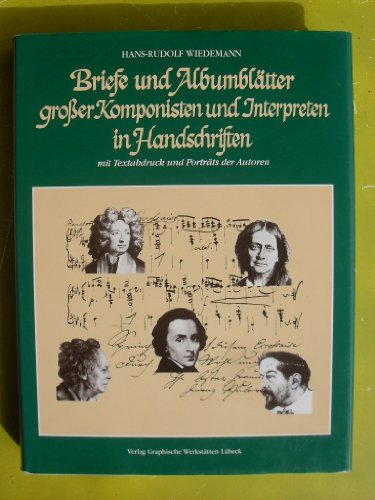 Briefe und AlbumblaÌˆtter grosser Komponisten und Interpreten in Handschriften: Mit Textabdruck und PortraÌˆts der Autoren (German Edition) (9783925402272) by Wiedemann, H.-R