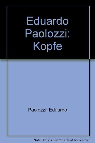 Eduardo Paolozzi: KoÌˆpfe (German Edition) (9783925409059) by Paolozzi, Eduardo