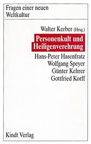 Personenkult und Heiligenverehrung (Fragen einer neuen Weltkultur) - Walter Kerber, Hans-Peter Hasenfratz, Wolfgang Speyer, Günter Kehrer, Gottfried Korff