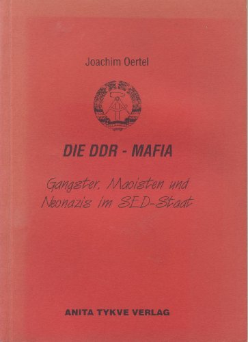 Stock image for Die DDR-Mafia. Gangster, Maoisten und Neonazis im SED-Staat for sale by medimops