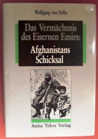 Beispielbild fr das vermchtnis des eisernen emirs: afghanistans schicksal. zum Verkauf von alt-saarbrcker antiquariat g.w.melling