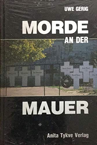 Stock image for Morde an der Mauer. 40 Jahre DDR - eine tdliche Bilanz for sale by medimops