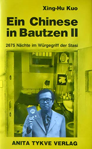 Beispielbild fr Ein Chinese in Bautzen II. 2675 Nchte im Wrgegriff der Stasi. zum Verkauf von Steamhead Records & Books