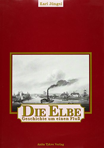 9783925434617: Die Elbe. Geschichte um einen Flu