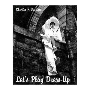 Beispielbild fr Charles F. Gustina : Let's Play Dress-Up zum Verkauf von Powell's Bookstores Chicago, ABAA