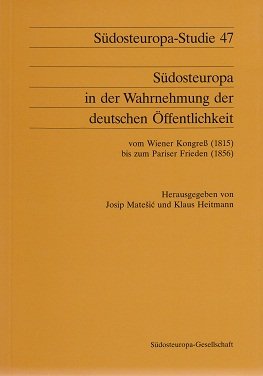 9783925450228: Sudosteuropa in der Wahrnehmung der deutschen Offentlichkeit: Vom Wiener Kongress (1815) bis zum Pariser Frieden (1856) (Sudosteuropa-Studien)