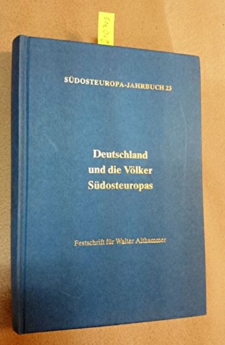 Stock image for Deutschland und die Vlker Sdosteuropas. Festschrift fr Walter Althammer zum 65. Geburtstag. Sdosteuropa-Jahrbuch 23. Band. for sale by medimops