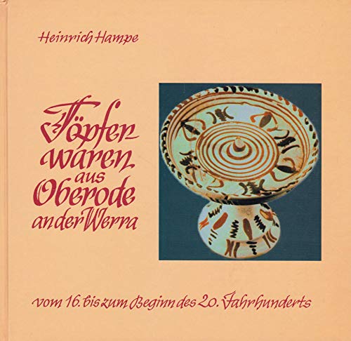 9783925451317: Tpferwaren aus Oberode an der Werra vom 16. bis zum Beginn des 20. Jahrhunderts (Sydekum-Schriften zur Geschichte der Stadt Mnden) - Hampe, Heinrich