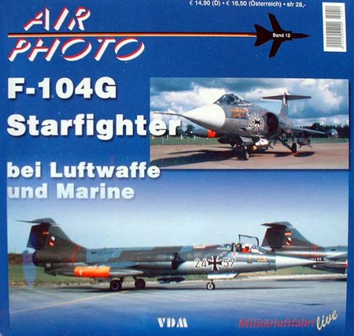 9783925480089: F-104 bei Luftwaffe und Marine (Air Photo Bd. 12)