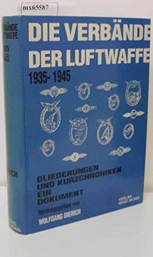 Die Verbände der Luftwaffe 1935-1945 / Gliederungen und Kurzchroniken , ein Dokument - Wolfgang Dierich