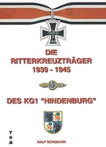 9783925480409: Die Ritterkreuztrger 1939-1945 des KG 1 Hindenburg