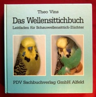 9783925490040: Das Wellensittichbuch. Leitfaden fr Schauwellensittich-Zchter