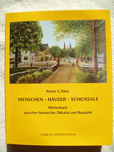 Imagen de archivo de Menschen - Huser - Schicksale. Hilchenbach zwischen Monarchie, Diktatur und Republik a la venta por medimops