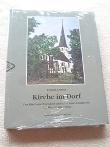 9783925498602: Kirche im Dorf. Das Kirchspiel Ferndorf und seine Laurentiuskirche im Wandel der Zeiten - Erhard Krmer