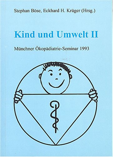 9783925499753: Kind und Umwelt Mnchner kopdiatrieseminar 1993 Umwelt und Gesundheit Vorw. v. Bse, Stephan/Krger, Eckhard H Hrsg. v. Bse, Stephan/Krger, Eckhard H Deutsch