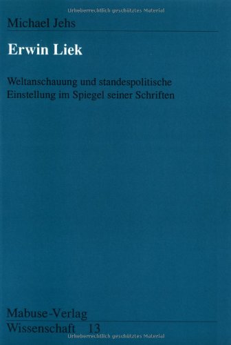 9783925499890: Erwin Liek: Weltanschauung und standespolitische Einstellung im Spiegel seiner Schriften (Mabuse-Verlag Wissenschaft) (German Edition)