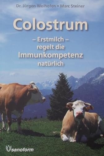 Beispielbild fr Colostrum: Erstmilch - regelt die Immunkompetenz natrlich zum Verkauf von medimops