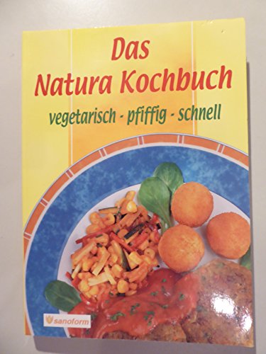 Beispielbild fr Das Natura-Kochbuch: Vegetarisch - pfiffig - schnell zum Verkauf von medimops