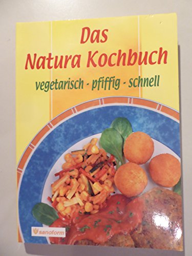 Imagen de archivo de Das Natura-Kochbuch: Vegetarisch - pfiffig - schnell a la venta por medimops