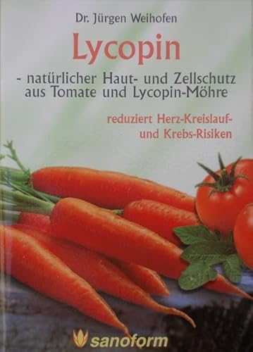 Beispielbild fr Lycopin - natrlicher Haut- und Zellschutz aus Tomate und Lycopin-Mhre zum Verkauf von medimops