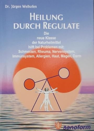 Beispielbild fr Heilung durch Regulate: Die neue Klasse der Naturheilmittel hilft bei Problemen mit: Schmerzen, Rheuma, Nervensystem, Immunsystem, Allergien, Haut, Magen, Darm zum Verkauf von medimops