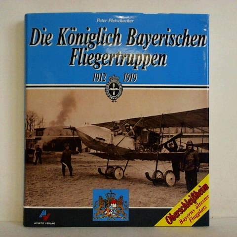 9783925505201: Die kniglich bayerischen Fliegertruppen 1912 - 1919