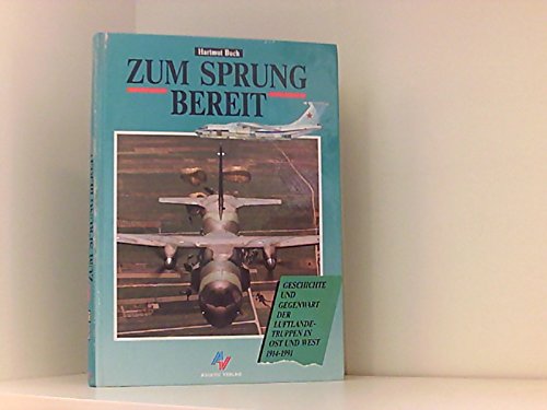 9783925505249: Zum Sprung bereit: Zur Geschichte und Gegenwart der Luftlandetruppen in Ost und West, 1914-1991 (German Edition)
