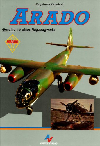 Arado Geschichte eines Flugzeugwerks - Kranzhoff Jörg Armin