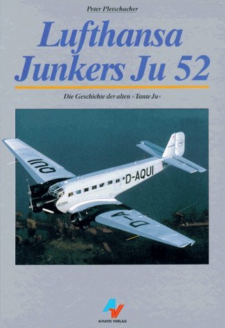 Stock image for Lufthansa Junkers Ju 52: Die Geschichte der alten Tante Ju for sale by HPB-Red