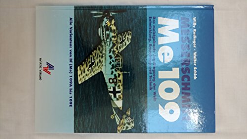 Stock image for Messerschmitt Me 109: Das meistgebaute Jagdflugzeug der Welt. Entwicklung, Erprobung und Technik. Alle Varianten von Bf (Me) 109A bis 109E for sale by medimops
