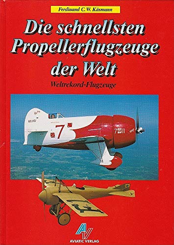 Stock image for Die schnellsten Propellerflugzeuge der Welt. Weltrekord-Flugzeuge. for sale by La Librera, Iberoamerikan. Buchhandlung