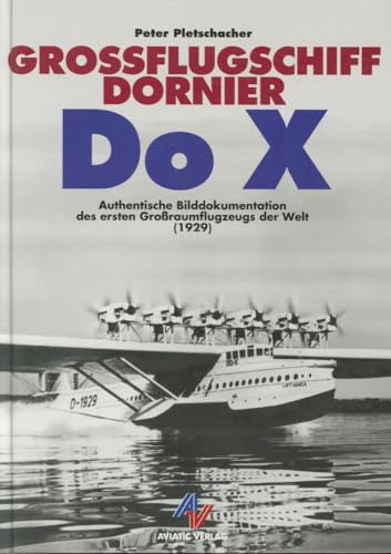 Beispielbild fr Grossflugschiff Dornier DO X (1929) Authentische Bilddokumentation des ersten Groraumflugzeugs der Welt. zum Verkauf von O+M GmbH Militr- Antiquariat