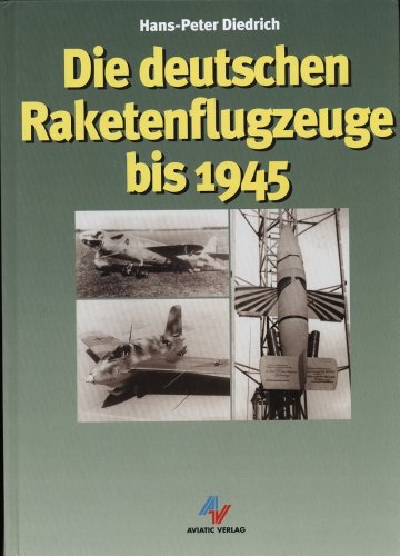 Beispielbild fr Die deutschen Raketenflugzeuge bis 1945 zum Verkauf von medimops