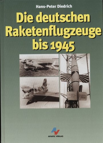 Stock image for Die deutschen Raketenflugzeuge bis 1945 for sale by medimops