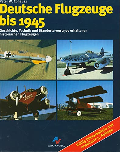 Stock image for Deutsche Flugzeuge bis 1945: Geschichte, Technik und Standorte von 2500 erhaltenen historischen Flugzeugen for sale by medimops