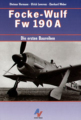 Stock image for Focke-Wulf Fw 190 A. Die ersten Baureihen. for sale by Eugen Friedhuber KG