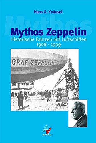 Beispielbild fr Mythos Zeppelin. Historische Fahrten mit Luftschiffen 1908 - 1939 zum Verkauf von medimops