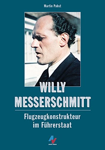 Willy Messerschmitt - Zwölf Jahre Flugzeugbau im Führerstaat - Pabst, Martin