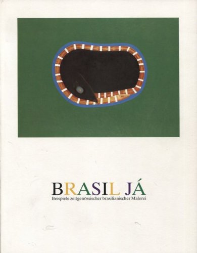Brasil ja : Beispiele zeitgeno ssischer brasilianischer Malerei (German Edition)