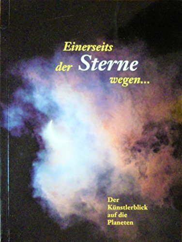 Stock image for Einerseits Der Sterne Wegen: Der Kunstlerblick Auf Die Planeten for sale by The Second Reader Bookshop