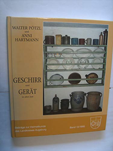 Beispielbild fr Geschirr und Gert in alter Zeit. Mit Beitrgen von Gudrun Schmid u.a. (=Beitrge zur Heimatkunde des Landkreises Augsburg, Band 13). zum Verkauf von Antiquariat Lesekauz Barbara Woeste M.A.