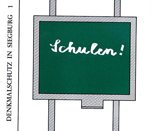 9783925551710: Schulen : denkmalgeschtzte Schulgebude in Siegburg. hrsg. von der Stadt Siegburg / Denkmalschutz in Siegburg ; Bd. 1